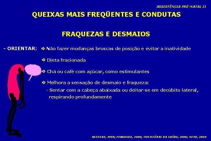 ASSISTÊNCIA PRÉ-NATAL II QUEIXAS MAIS FREQÜENTES E CONDUTAS FRAQUEZAS E DESMAIOS - ORIENTAR: Não