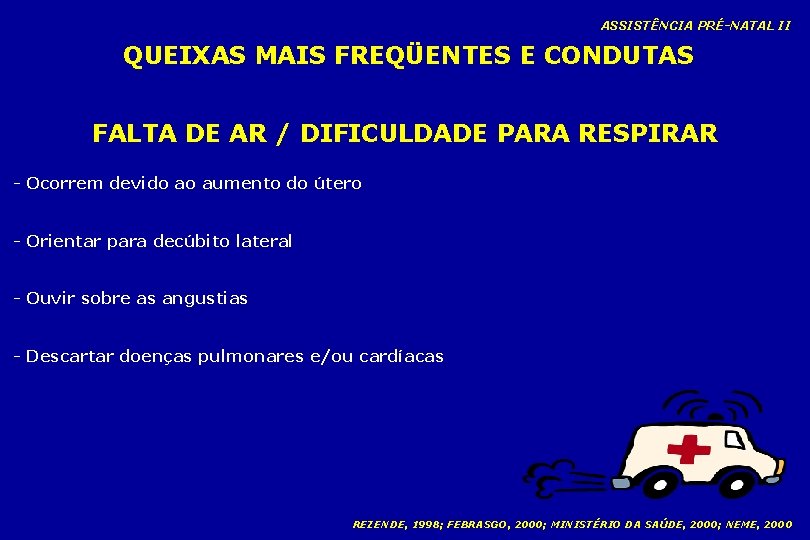 ASSISTÊNCIA PRÉ-NATAL II QUEIXAS MAIS FREQÜENTES E CONDUTAS FALTA DE AR / DIFICULDADE PARA