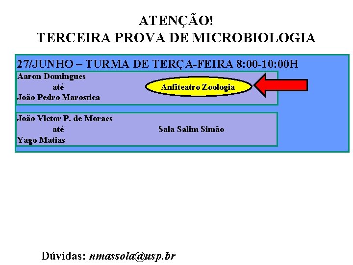 ATENÇÃO! TERCEIRA PROVA DE MICROBIOLOGIA 27/JUNHO – TURMA DE TERÇA-FEIRA 8: 00 -10: 00