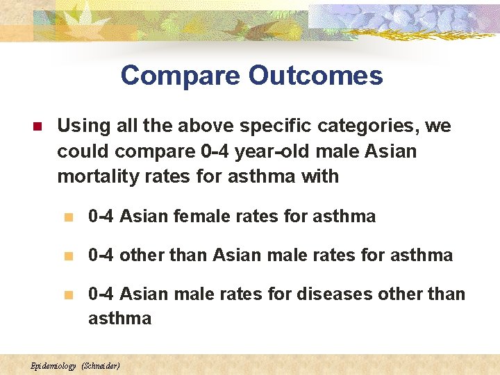 Compare Outcomes n Using all the above specific categories, we could compare 0 -4