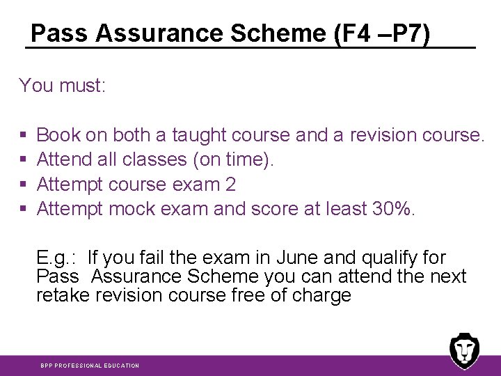 Pass Assurance Scheme (F 4 –P 7) You must: § § Book on both