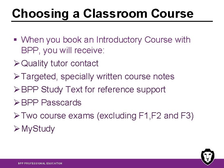 Choosing a Classroom Course § When you book an Introductory Course with BPP, you