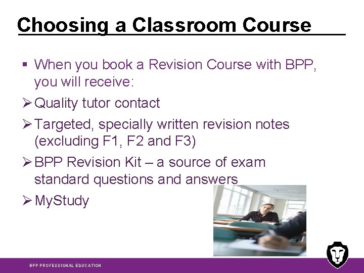 Choosing a Classroom Course § When you book a Revision Course with BPP, you