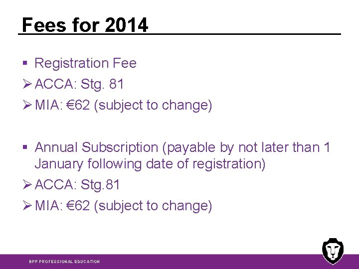 Fees for 2014 § Registration Fee Ø ACCA: Stg. 81 Ø MIA: € 62
