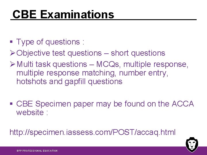 CBE Examinations § Type of questions : Ø Objective test questions – short questions