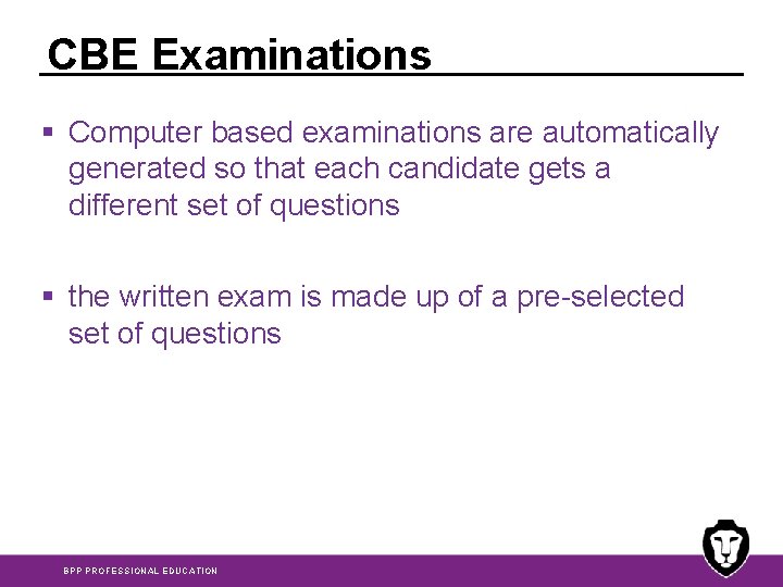 CBE Examinations § Computer based examinations are automatically generated so that each candidate gets