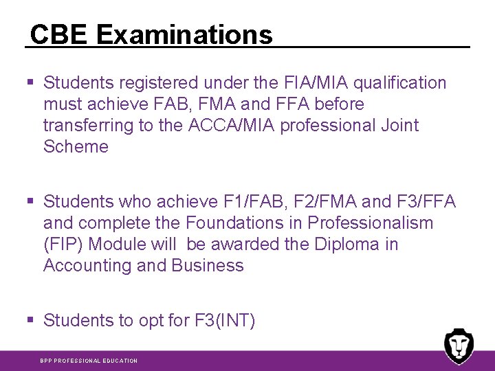 CBE Examinations § Students registered under the FIA/MIA qualification must achieve FAB, FMA and