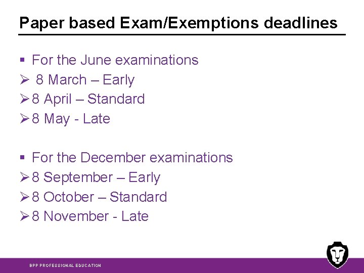 Paper based Exam/Exemptions deadlines § For the June examinations Ø 8 March – Early