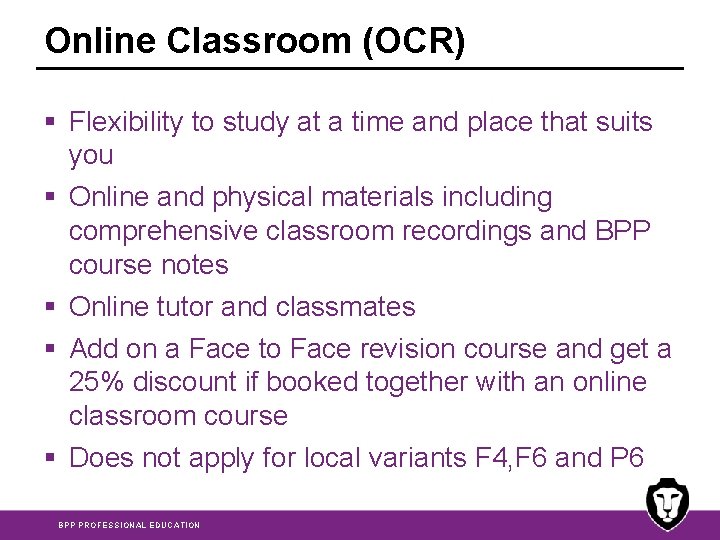 Online Classroom (OCR) § Flexibility to study at a time and place that suits