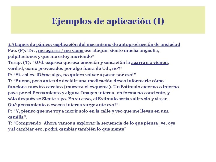 Ejemplos de aplicación (I) 1. Ataques de pánico: explicación del mecanismo de autoproducción de