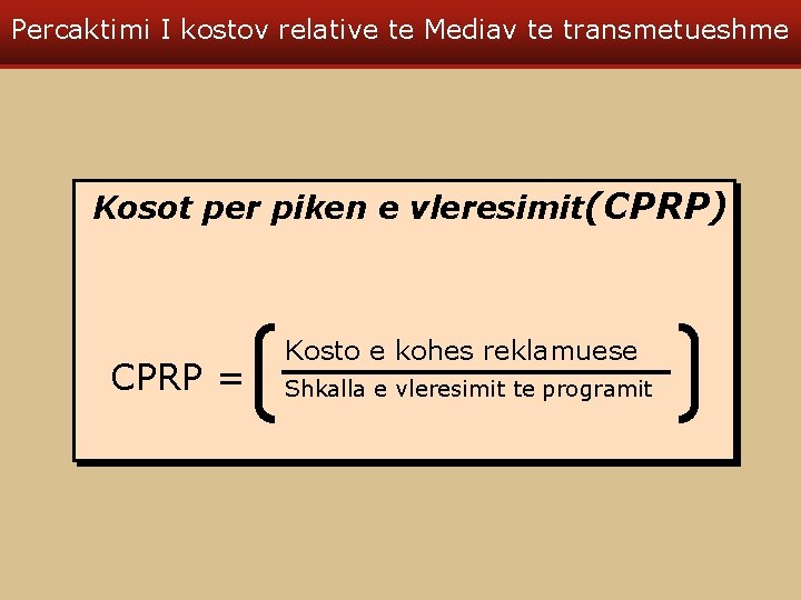 Percaktimi I kostov relative te Mediav te transmetueshme Kosot per piken e vleresimit(CPRP) CPRP