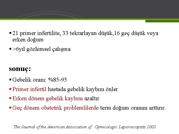 § 21 primer infertilite, 33 tekrarlayan düşük, 16 geç düşük veya erken doğum §