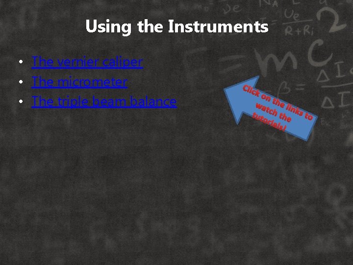 Using the Instruments • The vernier caliper • The micrometer • The triple beam