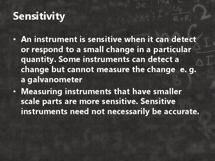 Sensitivity • An instrument is sensitive when it can detect or respond to a