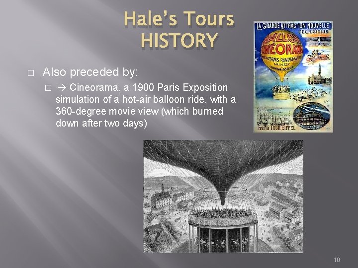 Hale’s Tours HISTORY � Also preceded by: � Cineorama, a 1900 Paris Exposition simulation