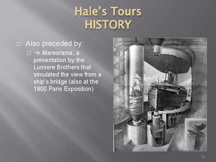 Hale’s Tours HISTORY � Also preceded by: � Mareorama, a presentation by the Lumiere