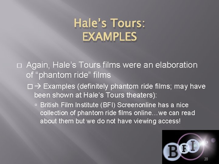 Hale’s Tours: EXAMPLES � Again, Hale’s Tours films were an elaboration of “phantom ride”