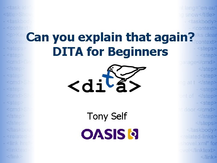 Can you explain that again? DITA for Beginners Tony Self 
