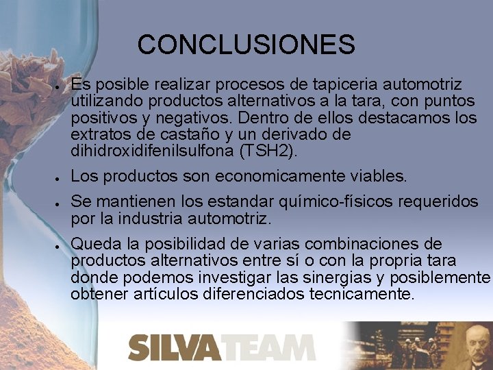 CONCLUSIONES ● ● Es posible realizar procesos de tapiceria automotriz utilizando productos alternativos a