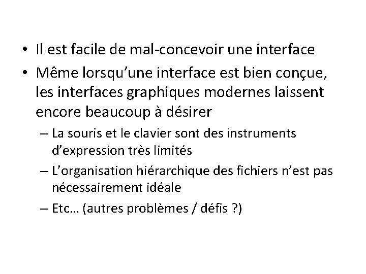  • Il est facile de mal-concevoir une interface • Même lorsqu’une interface est