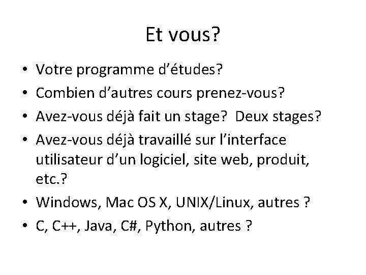 Et vous? Votre programme d’études? Combien d’autres cours prenez-vous? Avez-vous déjà fait un stage?