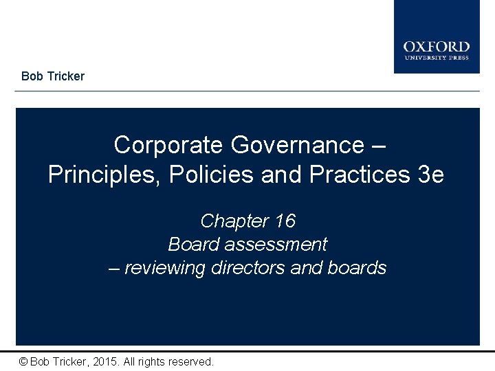 Bob Tricker Corporate Governance – Principles, Policies and Practices 3 e Chapter 16 Board