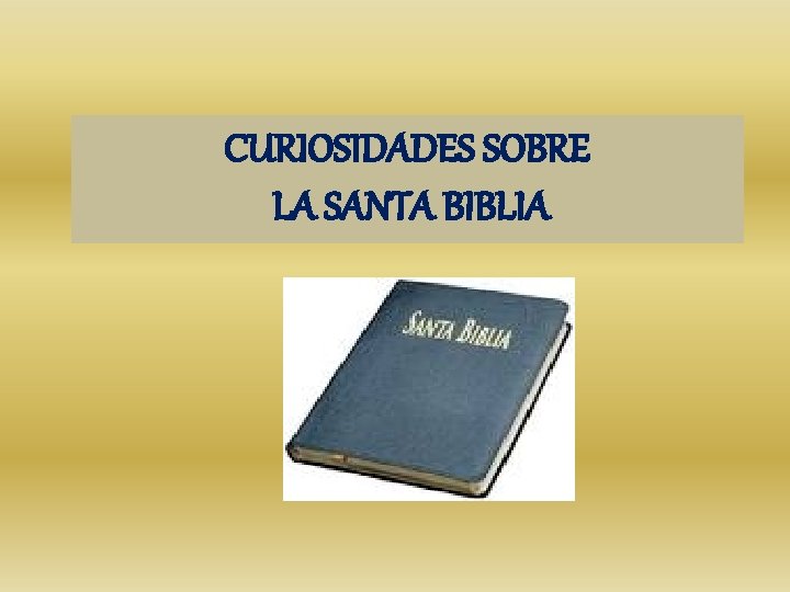 CURIOSIDADES SOBRE LA SANTA BIBLIA 