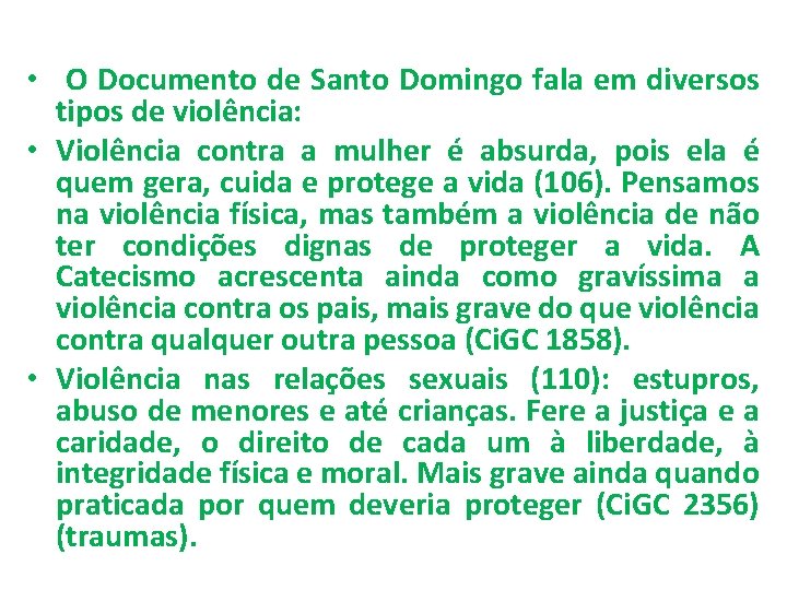  • O Documento de Santo Domingo fala em diversos tipos de violência: •