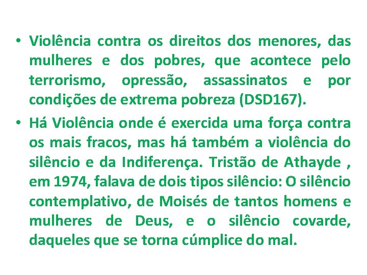  • Violência contra os direitos dos menores, das mulheres e dos pobres, que