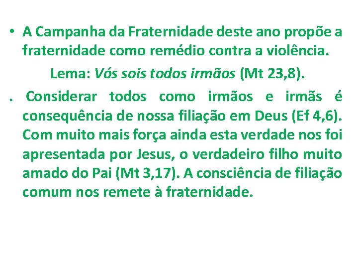  • A Campanha da Fraternidade deste ano propõe a fraternidade como remédio contra