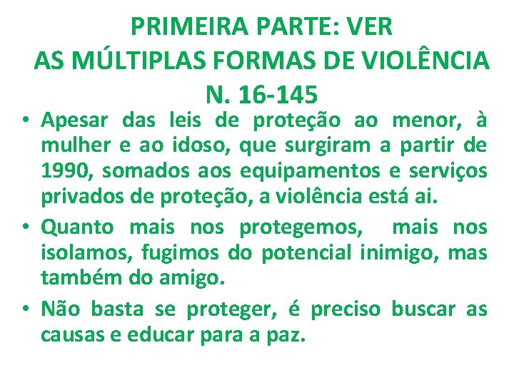 PRIMEIRA PARTE: VER AS MÚLTIPLAS FORMAS DE VIOLÊNCIA N. 16 -145 • Apesar das