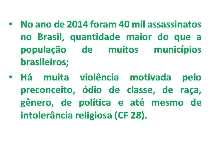  • No ano de 2014 foram 40 mil assassinatos no Brasil, quantidade maior