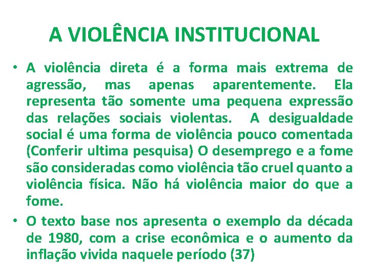 A VIOLÊNCIA INSTITUCIONAL • A violência direta é a forma mais extrema de agressão,