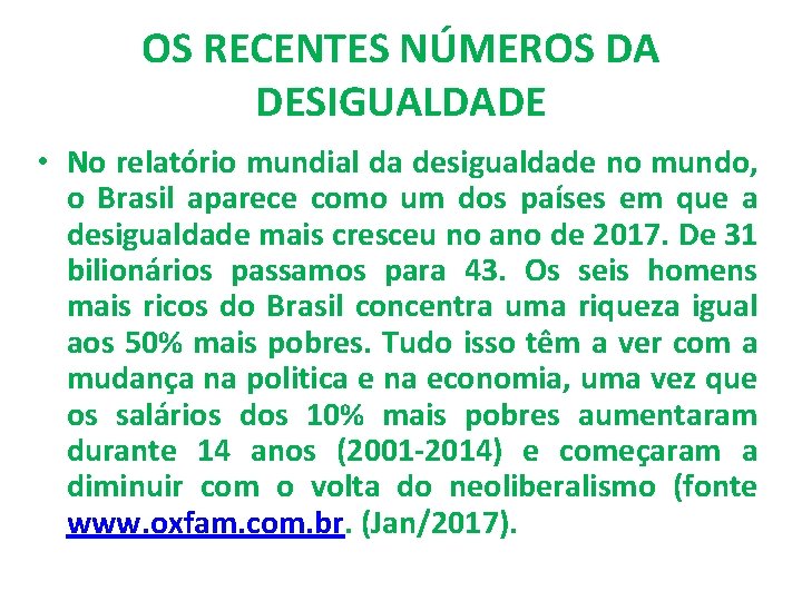 OS RECENTES NÚMEROS DA DESIGUALDADE • No relatório mundial da desigualdade no mundo, o