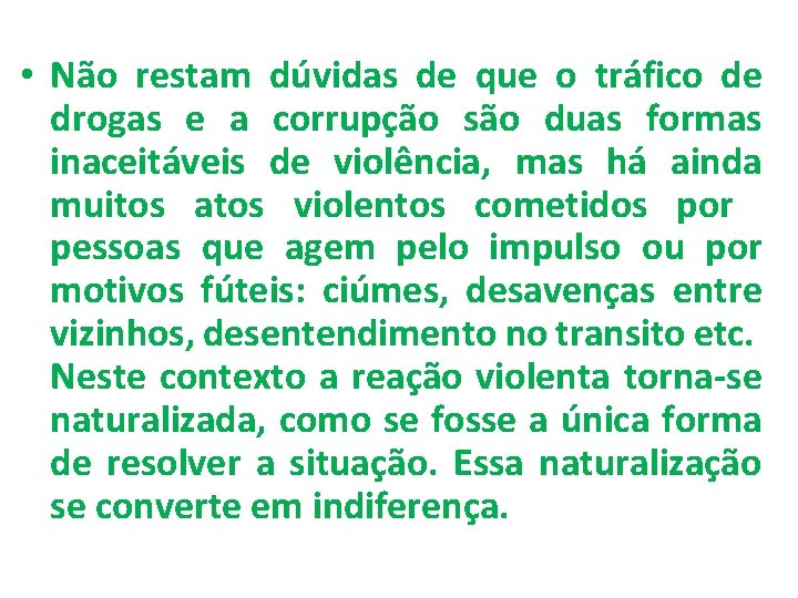  • Não restam dúvidas de que o tráfico de drogas e a corrupção