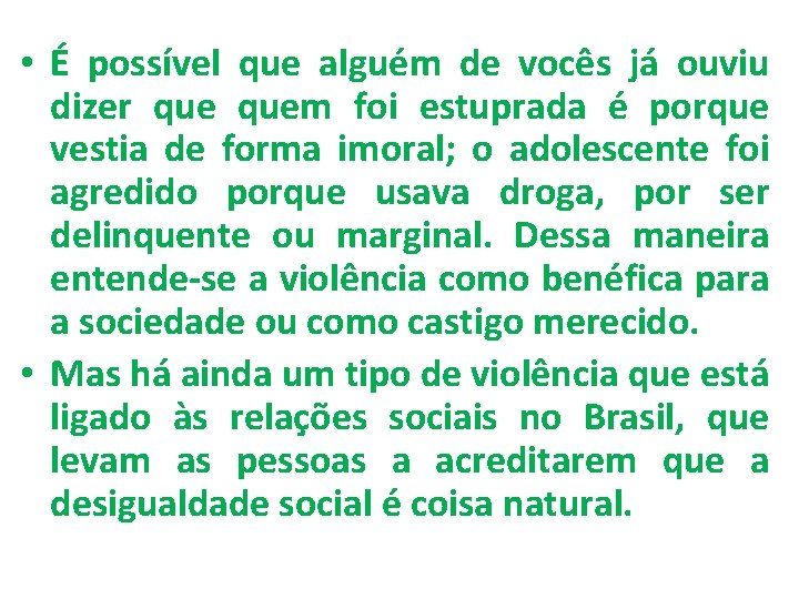  • É possível que alguém de vocês já ouviu dizer quem foi estuprada