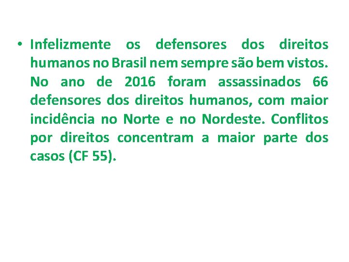  • Infelizmente os defensores dos direitos humanos no Brasil nem sempre são bem