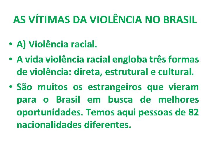 AS VÍTIMAS DA VIOLÊNCIA NO BRASIL • A) Violência racial. • A vida violência