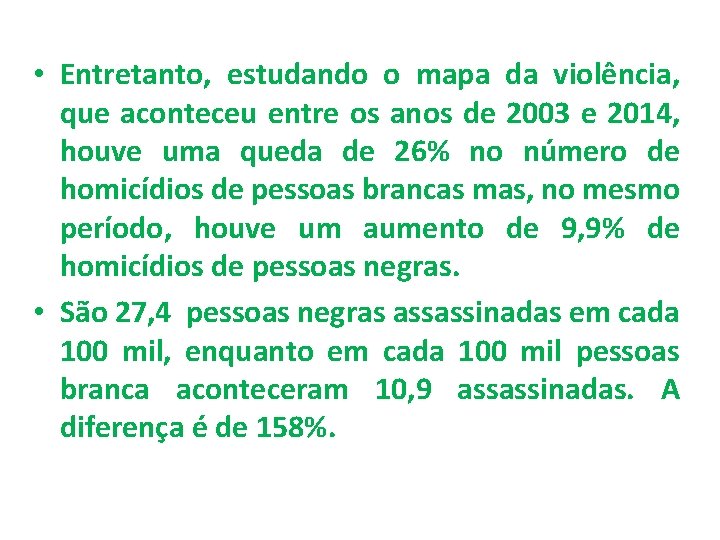  • Entretanto, estudando o mapa da violência, que aconteceu entre os anos de