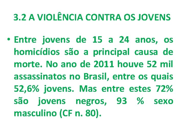 3. 2 A VIOLÊNCIA CONTRA OS JOVENS • Entre jovens de 15 a 24