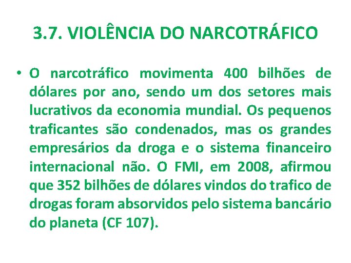 3. 7. VIOLÊNCIA DO NARCOTRÁFICO • O narcotráfico movimenta 400 bilhões de dólares por