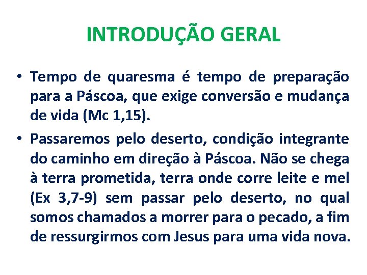 INTRODUÇÃO GERAL • Tempo de quaresma é tempo de preparação para a Páscoa, que