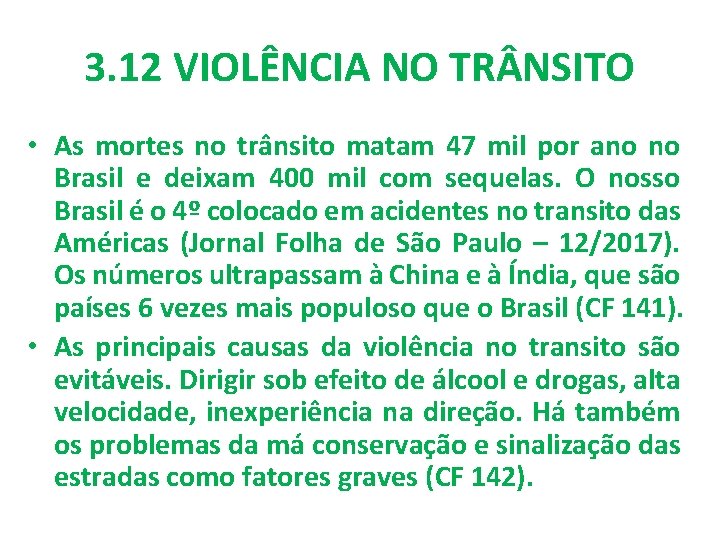 3. 12 VIOLÊNCIA NO TR NSITO • As mortes no trânsito matam 47 mil