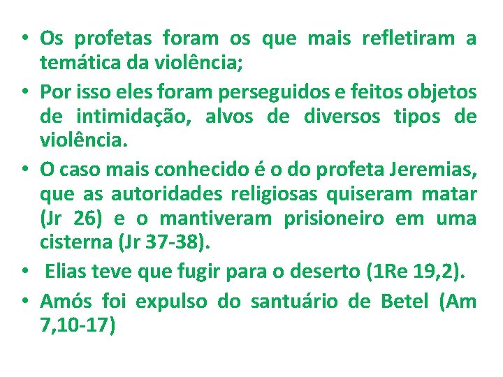  • Os profetas foram os que mais refletiram a temática da violência; •