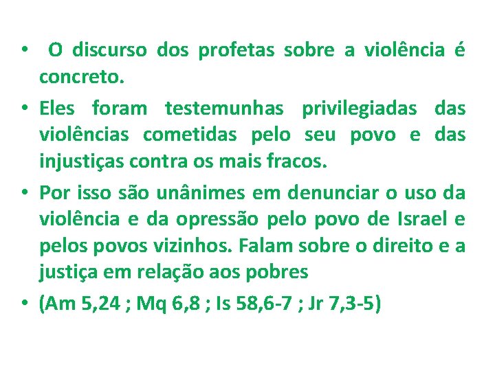  • O discurso dos profetas sobre a violência é concreto. • Eles foram