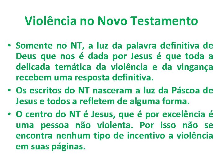 Violência no Novo Testamento • Somente no NT, a luz da palavra definitiva de