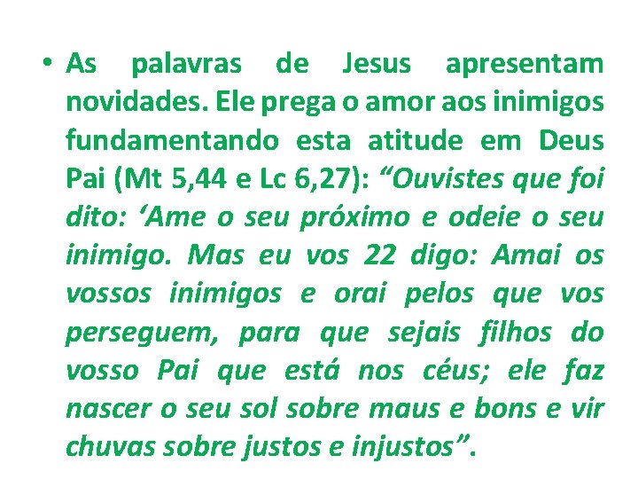  • As palavras de Jesus apresentam novidades. Ele prega o amor aos inimigos