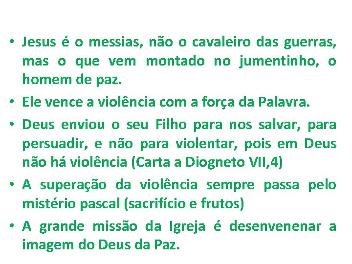  • Jesus é o messias, não o cavaleiro das guerras, mas o que