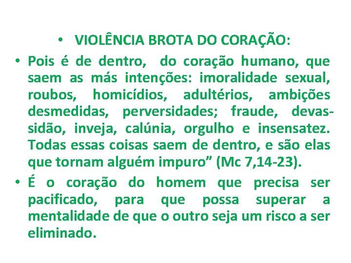  • VIOLÊNCIA BROTA DO CORAÇÃO: • Pois é de dentro, do coração humano,