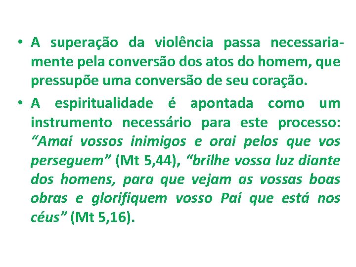  • A superação da violência passa necessariamente pela conversão dos atos do homem,